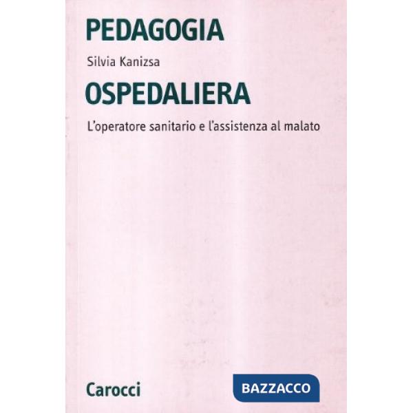 Pedagogia ospedaliera. L'operatore sanitario e l'assistenza al malato