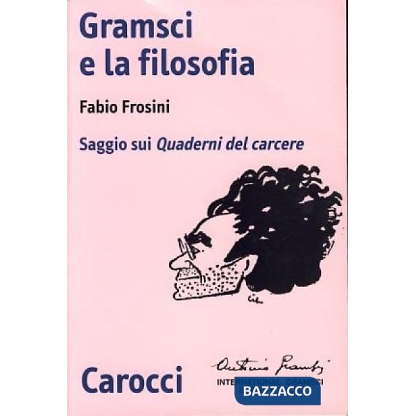 Gramsci e la filosofia. Saggio sui quaderni del carcere