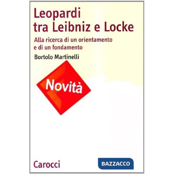 Leopardi tra Leibniz e Locke. Alla ricerca di un orientamento e di un fondamento
