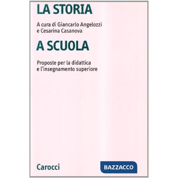 Storia a scuola. Proposte per la didattica e l'insegnamento superiore (La)