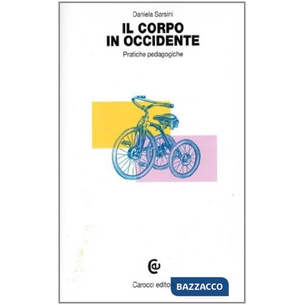 Corpo in Occidente. Pratiche pedagogiche (Il)