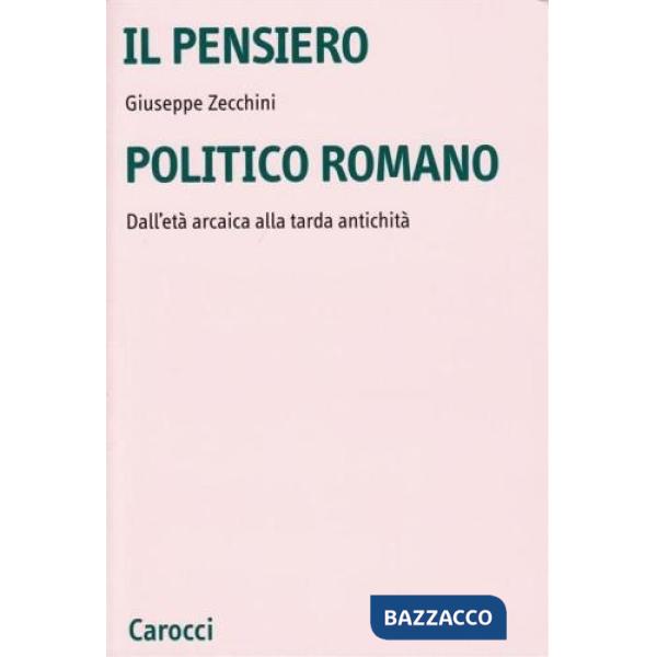 Pensiero politico romano. Dall'età arcaica alla tarda antichità (Il)