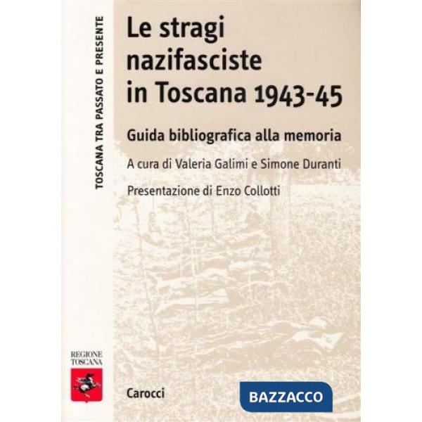 Stragi nazifasciste in Toscana 1943-1945. Guida bibliografica alla memoria (Le)