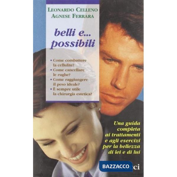 Belli e... possibili. Una guida completa ai trattamenti e agli esercizi per la bellezza di lei e di lui