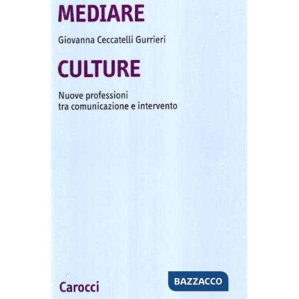Mediare culture. Nuove professioni tra comunicazione e intervento