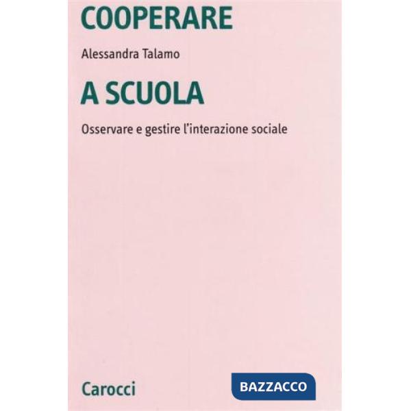 Cooperare a scuola. Osservare e gestire l'interazione sociale