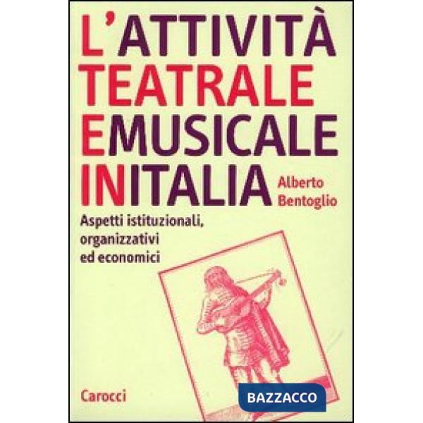 Attività teatrale e musicale in Italia. Aspetti istituzionali, organizzativi ed 