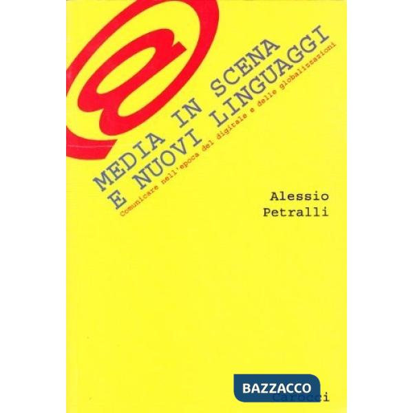 Media in scena e nuovi linguaggi. Comunicare nell'epoca del digitale e delle globalizzazioni