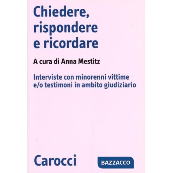 Chiedere, rispondere e ricordare. Interviste con minorenni vittime e/o testimoni in ambito giudiziario