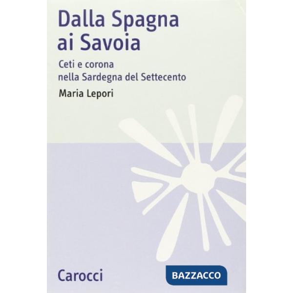 Dalla Spagna ai Savoia. Ceti e corona nella Sardegna del Settecento