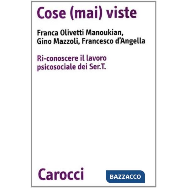 Cose (mai) viste. Ri-conoscere il lavoro psicosociale dei Sert