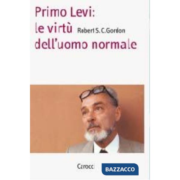 Primo Levi. Le virtù dell'uomo normale