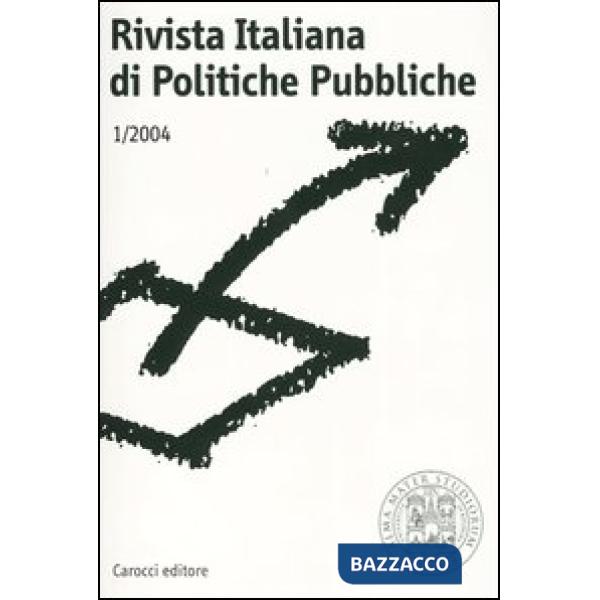 Rivista italiana di politiche pubbliche (2004). Vol. 1