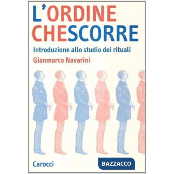 Ordine che scorre. Introduzione allo studio dei rituali (L')