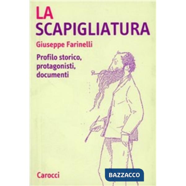 Scapigliatura. Profilo storico, protagonisti, documenti (La)
