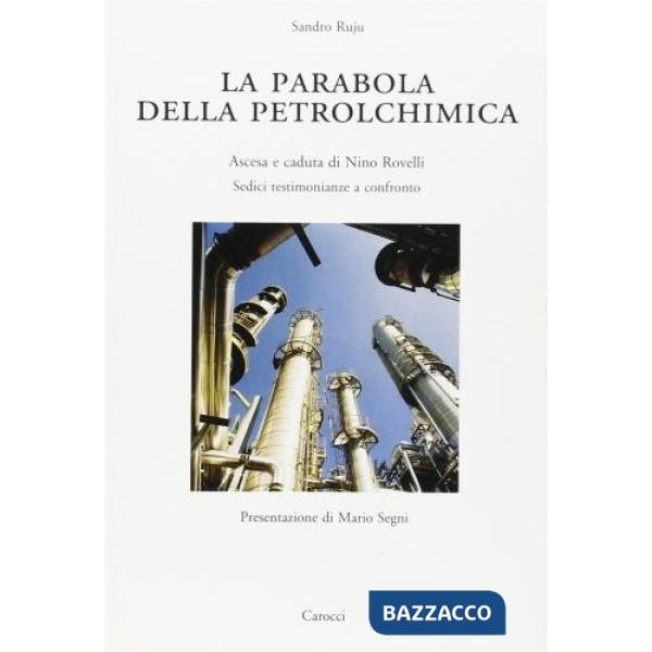 Parabola della petrolchimica. Ascesa e caduta di Nino Rovelli (La)
