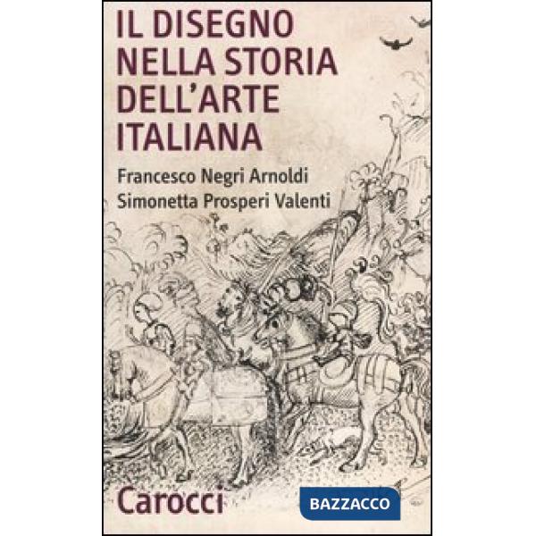 Disegno nella storia dell'arte italiana (Il)
