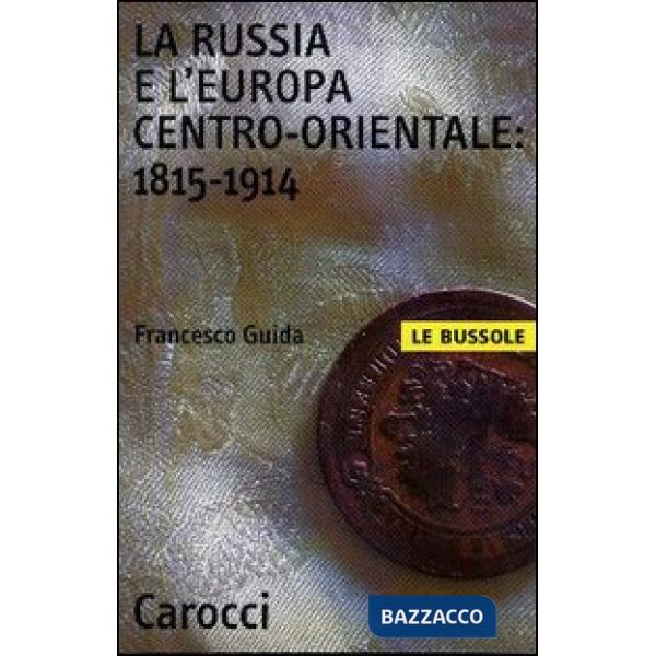 Russia e l'Europa centro-orientale: 1815-1914 (La)