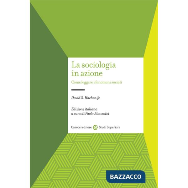 Sociologia in azione. Come leggere i fenomeni sociali (La)