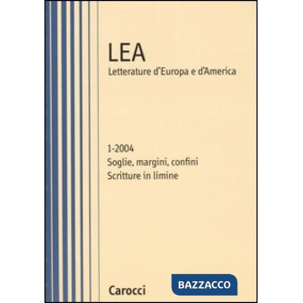 LEA. Letteratura d'Europa e d'America (2004). Vol. 1: Soglie, margini, confini. 