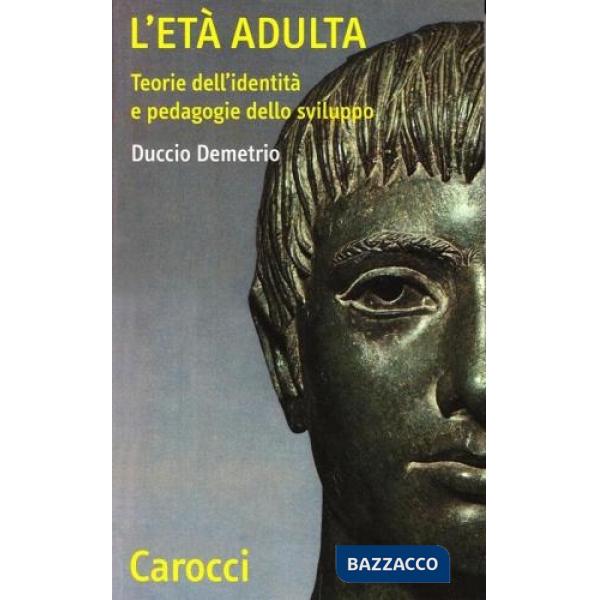 Età adulta. Teorie dell'identità e pedagogie dello sviluppo (L')