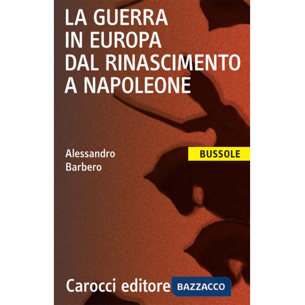 Guerra in Europa dal Rinascimento a Napoleone (La)