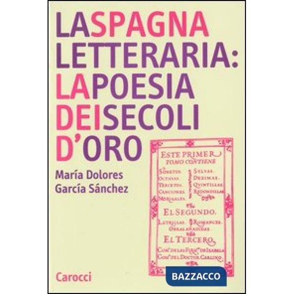 Spagna letteraria: la poesia dei secoli d'oro (La)