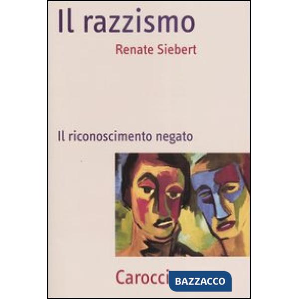 Razzismo. Il riconoscimento negato (Il)