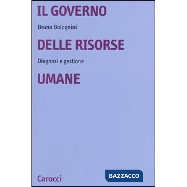 Governo delle risorse umane. Diagnosi e gestione (Il)