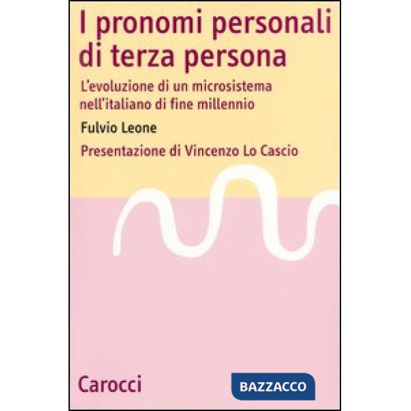 Pronomi personali di terza persona. L'evoluzione di un microsistema nell'italiano di fine millenio (I)