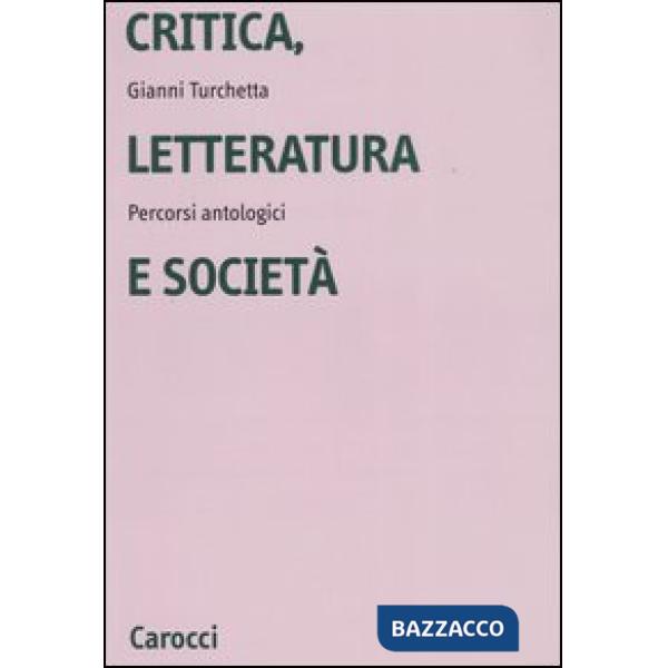 Critica, letteratura e società. Percorsi antologici
