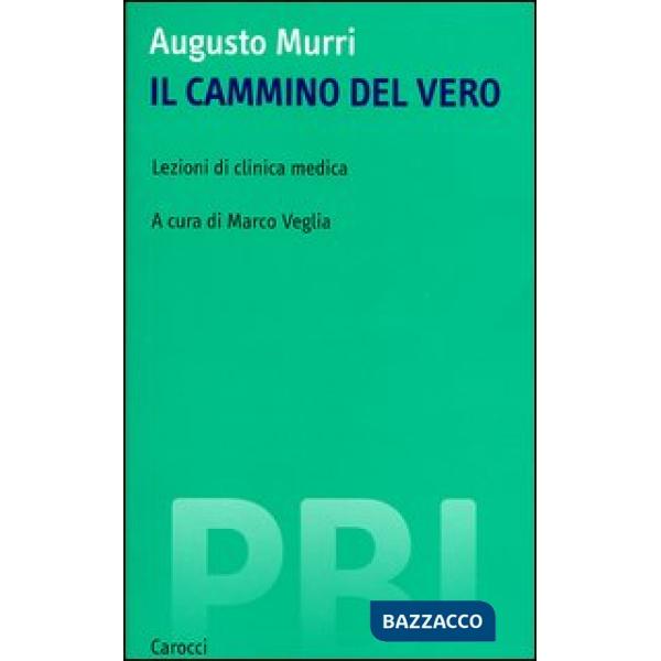 Cammino del vero. Lezioni di clinica medica (Il)