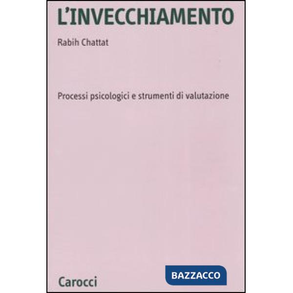 Invecchiamento. Processi psicologici e strumenti di valutazione (L')