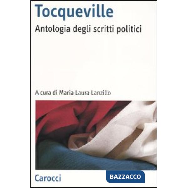 Tocqueville. Antologia degli scritti politici