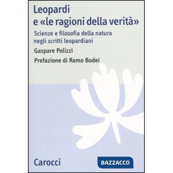 Leopardi e «le ragioni della verità». Scienze e filosofia della natura negli scritti leopardiani