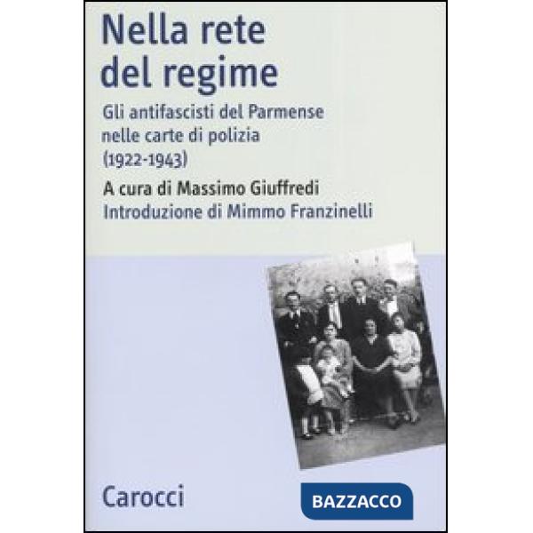 Nella rete del regime. Gli antifascisti del parmense nelle carte di polizia (1922-1943)