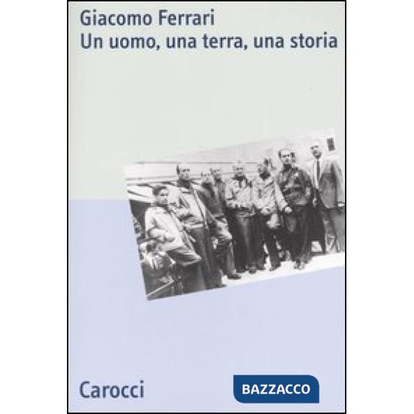 Giacomo Ferrari. Un uomo, una terra, una storia
