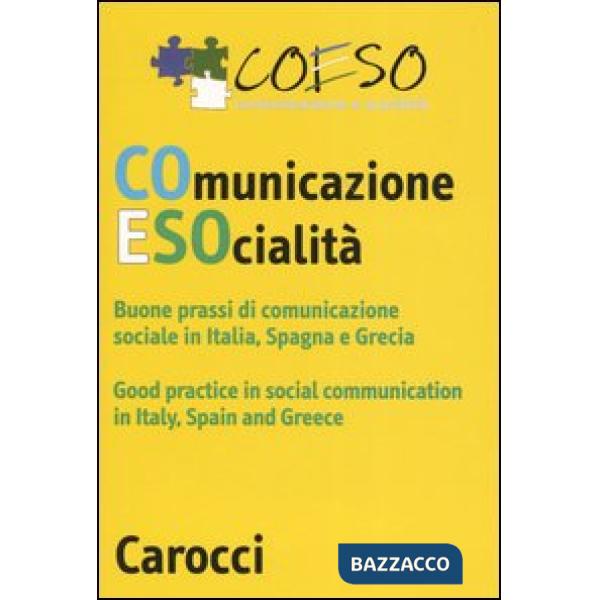 Coeso. Comunicazione e società. Buone prassi di comunicazione socialein Italia, Spagna e Grecia. Ediz. Italiana e inglese. Con C