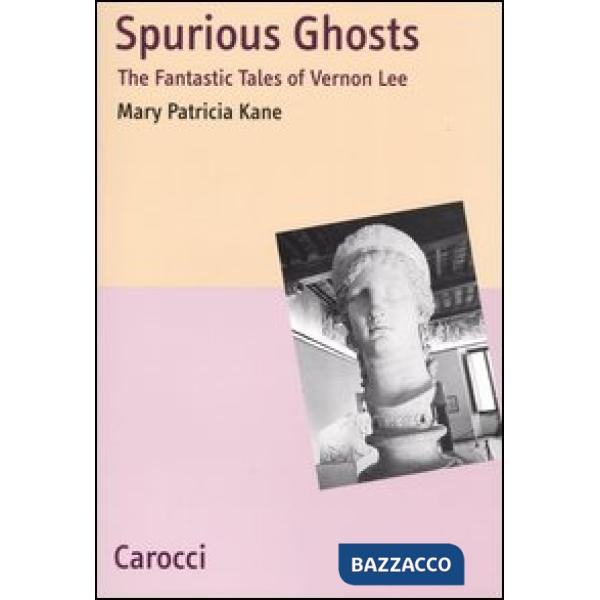 Spurious Ghosts. The fantastic tales of Vernon Lee