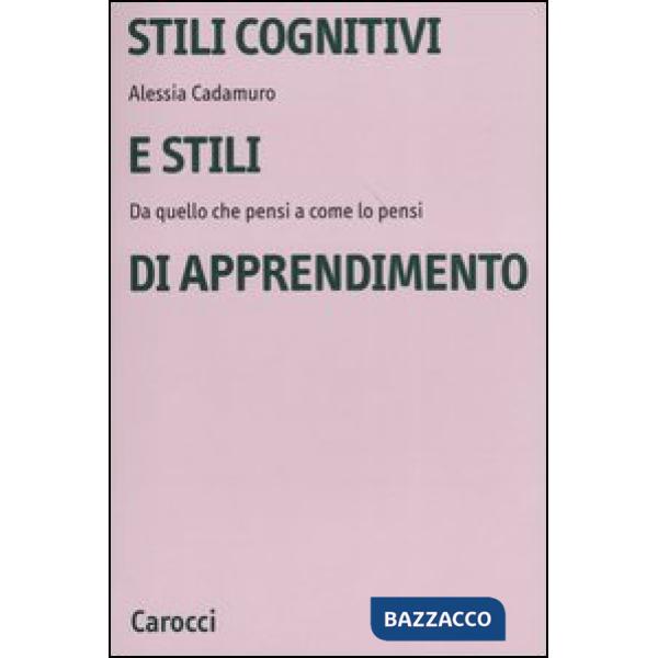 Stili cognitivi e stili di apprendimento. Da quello che pensi a come lo pensi