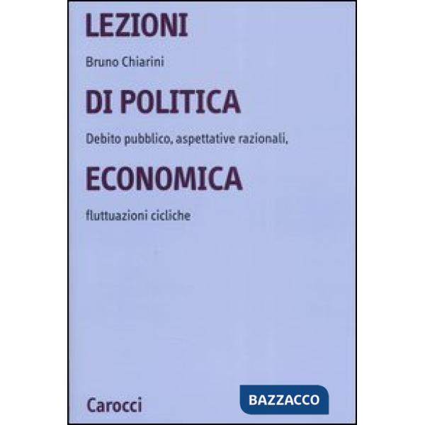 Lezioni di politica economica. Debito pubblico, aspettative razionali, fluttuazioni cicliche