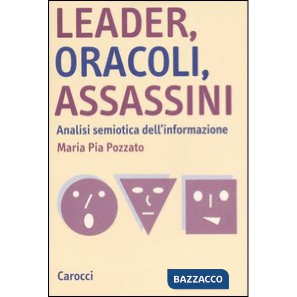Leader, oracoli, assassini. Analisi semiotica dell'informazione