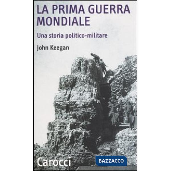 Prima guerra mondiale. Una storia politico-militare (La)