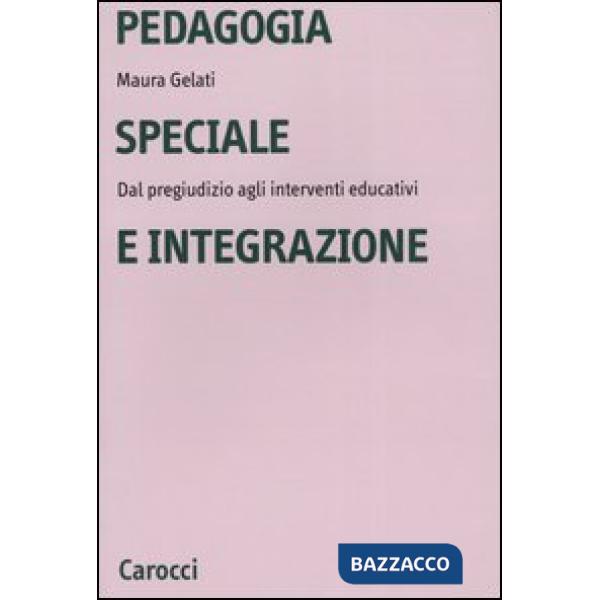 Pedagogia speciale e integrazione. Dal pregiudizio agli interventi educativi