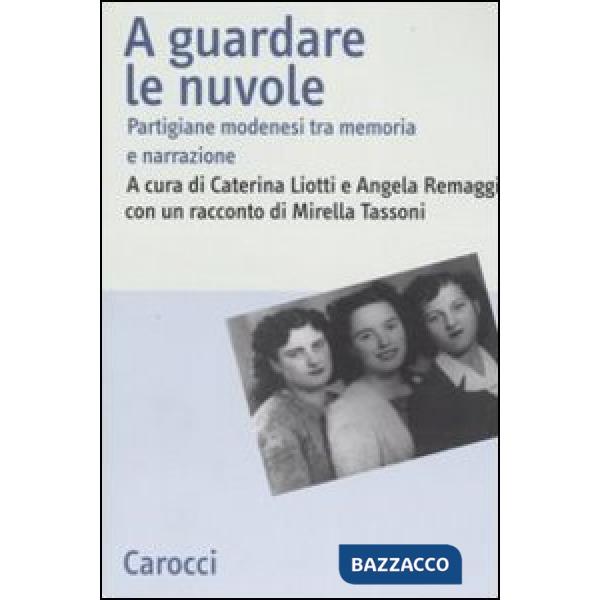 A guardare le nuvole. Partigiane modenesi tra memoria e narrazione