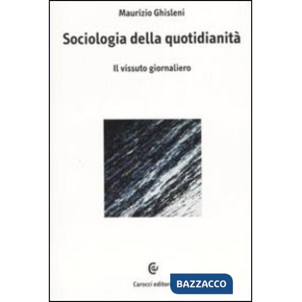Sociologia della quotidianità. Il vissuto giornaliero