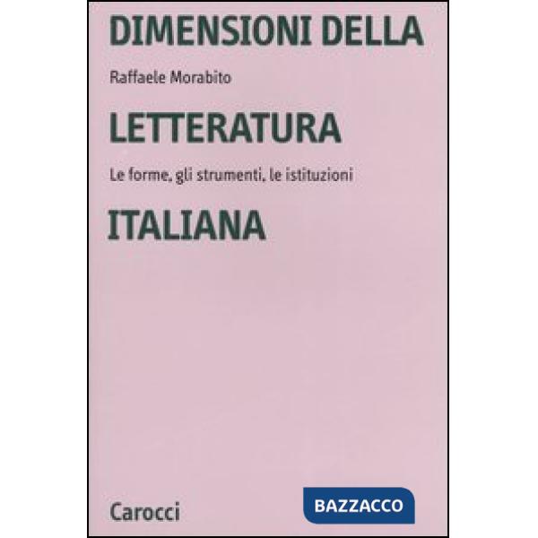 Dimensioni della letteratura italiana. Le forme, gli strumenti, le istituzioni