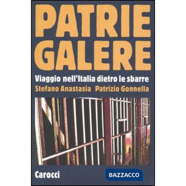 Patrie galere. Viaggio nell'Italia dietro le sbarre