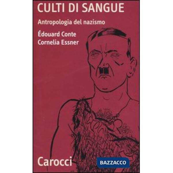 Culti di sangue. Antropologia del nazismo
