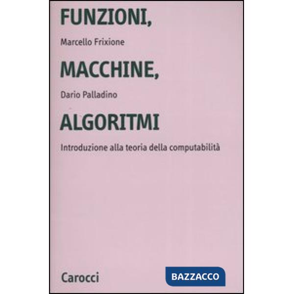 Funzioni, macchine, algoritmi. Introduzione alla teoria della computabilità